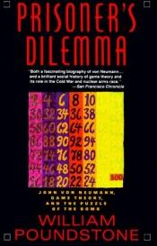 book cover of Prisoner's Dilemma: John Von Neumann, Game Theory and the Puzzle of the Bomb by William Poundstone