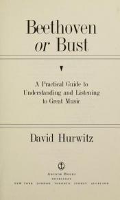 book cover of Beethoven or Bust by David Hurwitz