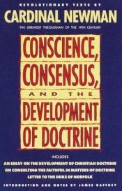 book cover of Conscience, Consensus, and the Development of Doctrine by John Henry Cardinal Newman