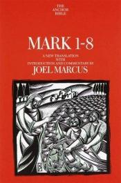 book cover of Mark : a new translation with introduction and commentary by Joel Marcus