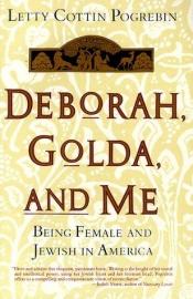 book cover of Deborah, Golda, and me by Letty Cottin Pogrebin