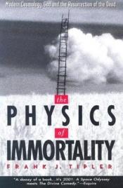 book cover of The Physics of Immortality by 法蘭克·迪普勒