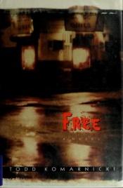 book cover of Free by Todd Komarnicki