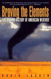 book cover of Braving the Elements by David Laskin