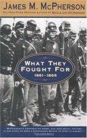book cover of What they fought for, 1861-1865 by Τζέιμς Μακφέρσον