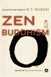 book cover of Zen Buddhism: Selected Writings of D. T. Suzuki by Daisetz T. Suzuki