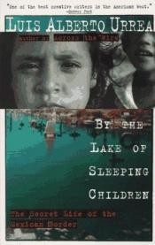 book cover of By the lake of sleeping children by Luís Alberto Urrea