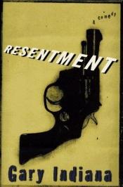 book cover of Resentment by Gary Indiana