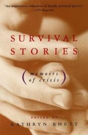 book cover of Survival Stories: Memoirs of Crisis by Kathryn Rhett