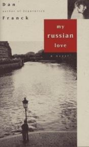 book cover of My Russian love by Dan Franck