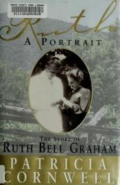 book cover of Ruth, A Portrait : The story of Ruth Bell Graham by Патриша Корнуел