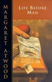 book cover of Life Before Man by Margaret Atwoodová