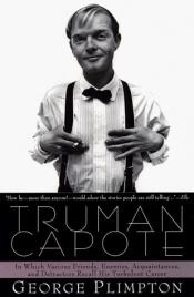 book cover of Truman Capote: In Which Various Friends, Enemies, Acquaintances and Detractors Recall His Turbulent Career by George Plimpton