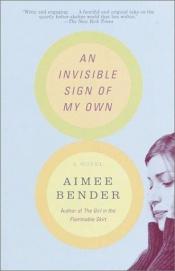 book cover of An Invisible Sign of My Own by Aimee Bender