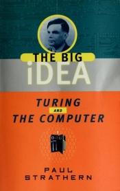 book cover of Turing and the Computer (Big Idea) by Paul Strathern