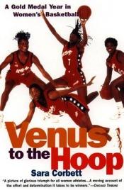 book cover of Venus to the Hoop: A Gold Medal Year in Women's Basketball by Amanda Lindhout