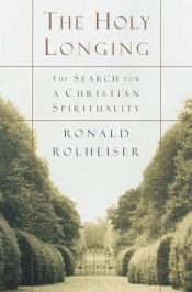 book cover of Holy Longing: The Search for A Christian Spirituality, the by Ronald Rolheiser