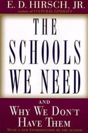 book cover of The Schools We Need: And Why We Don't Have Them by E. D. Hirsch