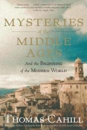 book cover of Mysteries of the Middle Ages by Thomas Cahill