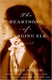 book cover of The Heartsong of Charging Elk by James Welch