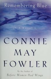 book cover of Remembering Blue : A Novel by Connie May Fowler