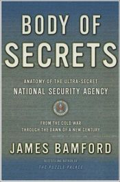 book cover of Body of Secrets: Anatomy of the Ultra-Secret National Security Agency by Джеймс Бэмфорд