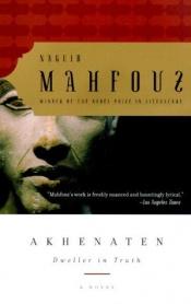 book cover of Akhenaten : Dweller in Truth by Naguib Mahfuz