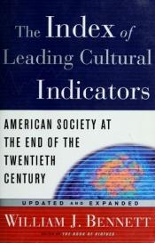 book cover of The index of leading cultural indicators by William Bennett