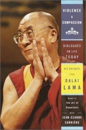 book cover of Violence and Compassion: Dialogues on Life Today by Dalaï-lama