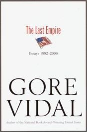 book cover of The Last Empire : Essays 1992-2000 by 戈尔·维达尔