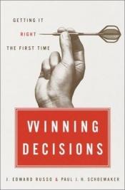 book cover of Winning Decisions : Getting It Right the First Time by J. Edward Russo