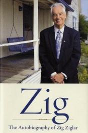 book cover of Zig: The Autobiography of Zig Ziglar by Зиг Зиглар