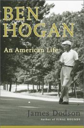 book cover of Ben Hogan: An American Life by James Dodson