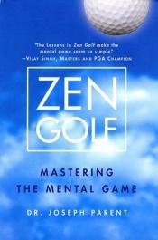 book cover of Zen Golf by Joseph Parent