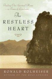 book cover of The Restless Heart: Finding Our Spiritual Home in Times of Loneliness by Ronald Rolheiser