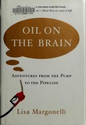 book cover of Oil on the Brain: Petroleum's Long, Strange Trip to Your Tank by Lisa Margonelli