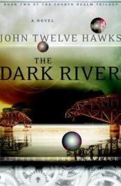 book cover of The Dark River by John Twelve Hawks