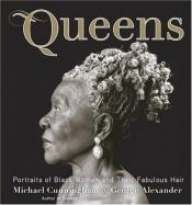 book cover of Queens: Portraits of Black Women and their Fabulous Hair by Michael Cunningham