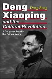 book cover of Deng Xiaoping and the Cultural Revolution: A Daughter Recalls the Critical Years by Mao-Mao