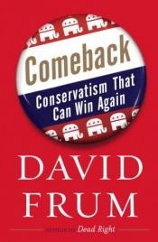 book cover of Comeback: Conservatism That Can Win Again by Дэвид Фрум