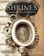 book cover of Shrines: Images of Italian Worship by Frances Mayes