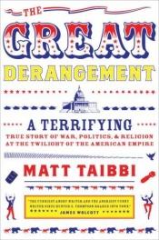 book cover of The Great Derangement : a terrifying true story of war, politics, and religion by 매트 타이비