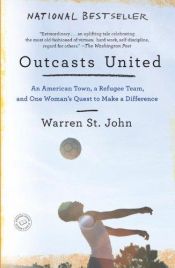 book cover of Outcasts United: An American Town, a Refugee Team, and One Woman's Quest to Make a Difference by Warren St. John