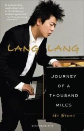 book cover of Journey of a Thousand Miles: My Story by Lang Lang