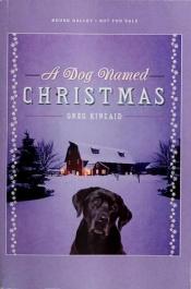 book cover of A Dog Named Christmas by Greg Kincaid