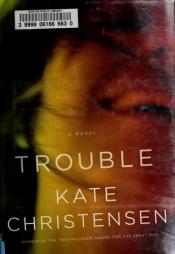 book cover of Trouble (advance reading copy) by Kate Christensen