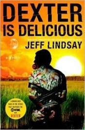 book cover of Dexter Is Delicious by Джефф Линдсей