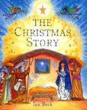 book cover of The Christmas Story by Ian Beck