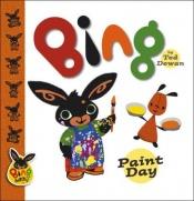 book cover of Bing : paint day by Ted Dewan