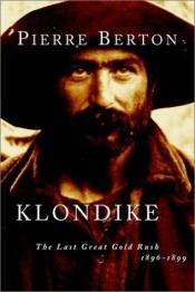 book cover of Klondike : The Last Great Gold Rush 1896-1899 by Pierre Berton